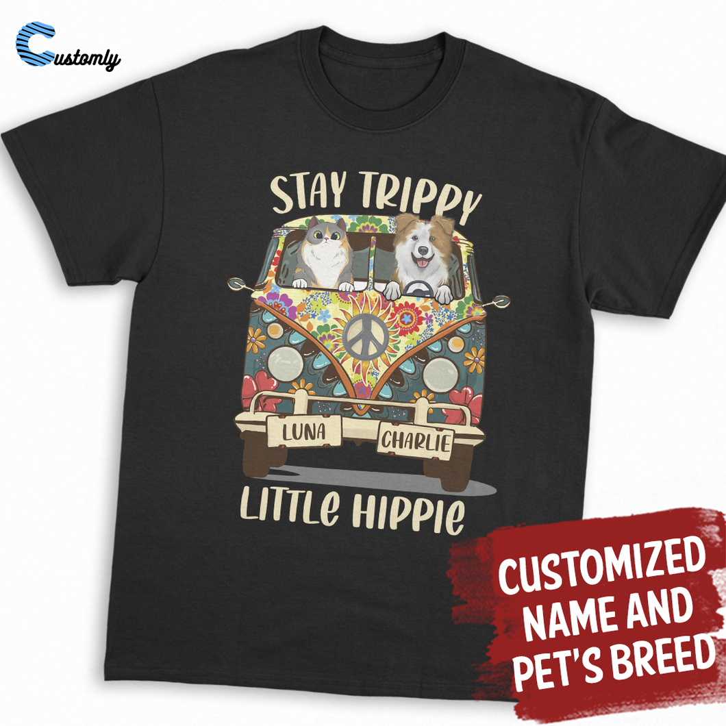 Stay Trippy Little Hippie -Pet lover - Personalized Shirt