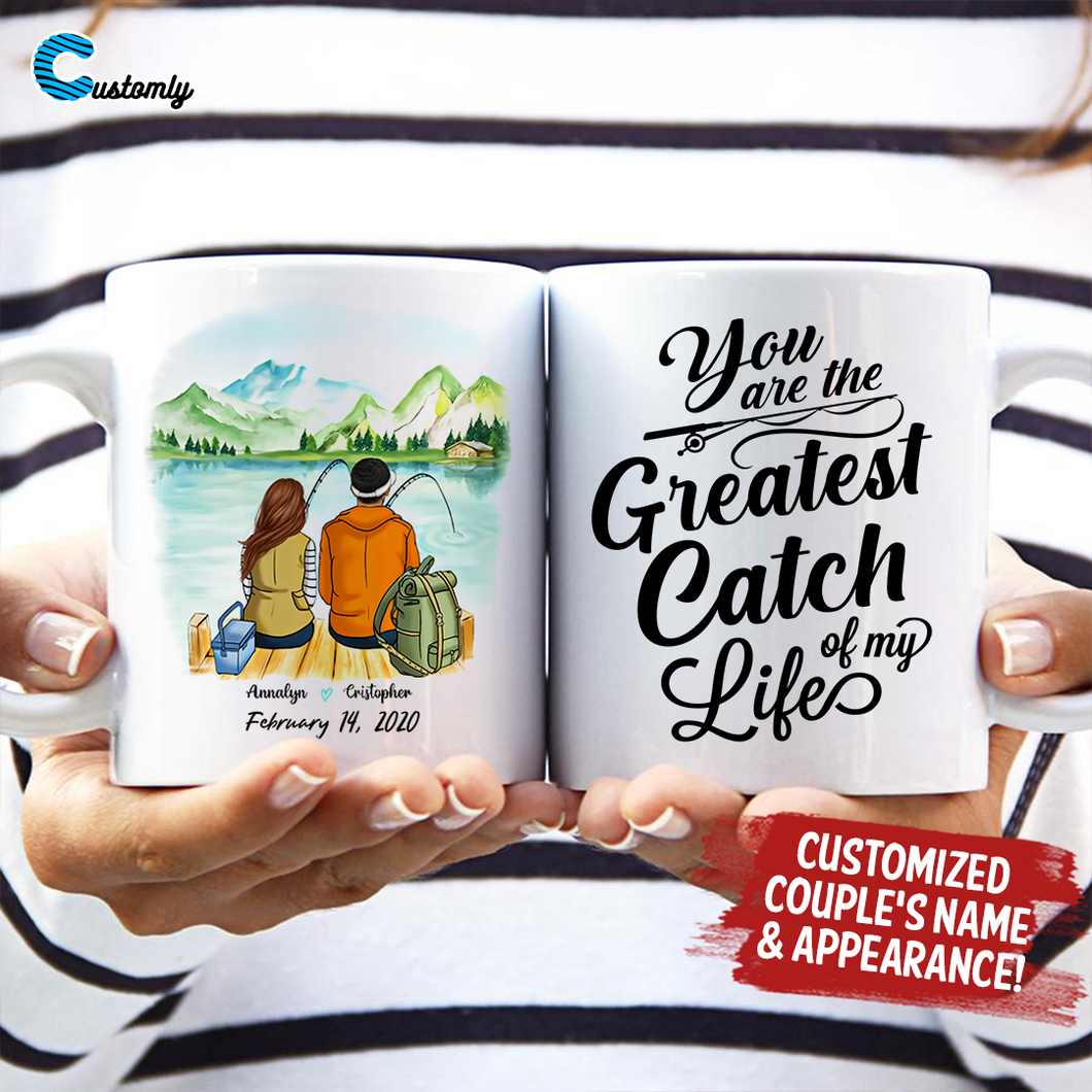 You Are The Greatest Catch Of My Life Customized Fishing Couple Mug