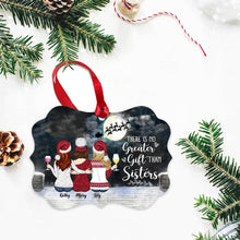 Load image into Gallery viewer, There is No Greater Gift than Sisters - Personalized Christmas Ornament
