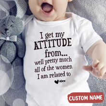 Load image into Gallery viewer, &quot;I get my attitude from...&quot; Custom Baby Onesie
