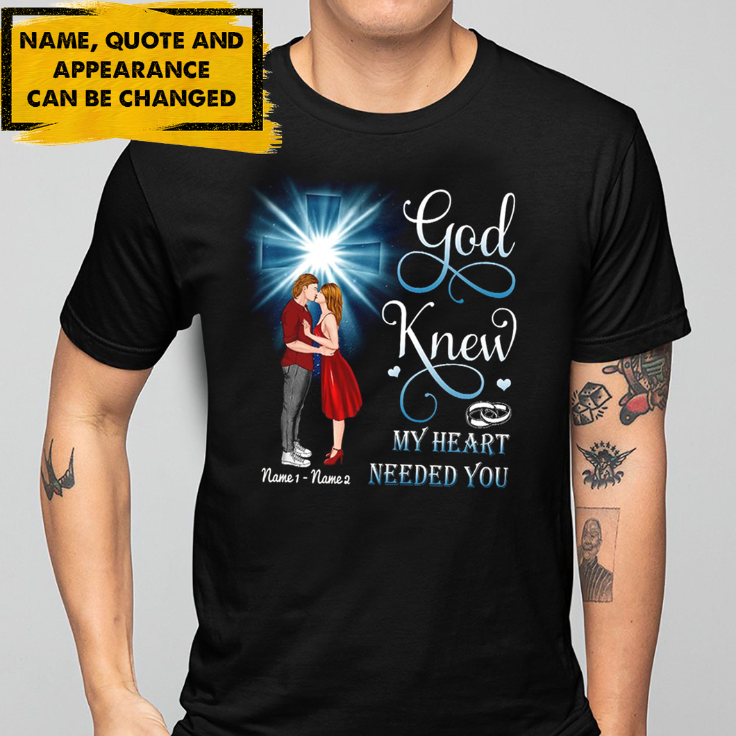 God Knew My Heart needed you Christian Cross Kissing Couple Personalized T-shirt