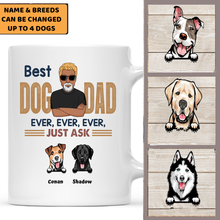 Load image into Gallery viewer, &quot;Best Dog Dad ever ever ever just ask&quot; - Personalized Mug
