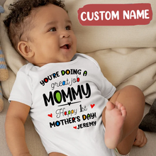 Load image into Gallery viewer, Mother&#39;s Day &quot;You&#39;re Doing A Great Job Mommy&quot; - Baby Onesie
